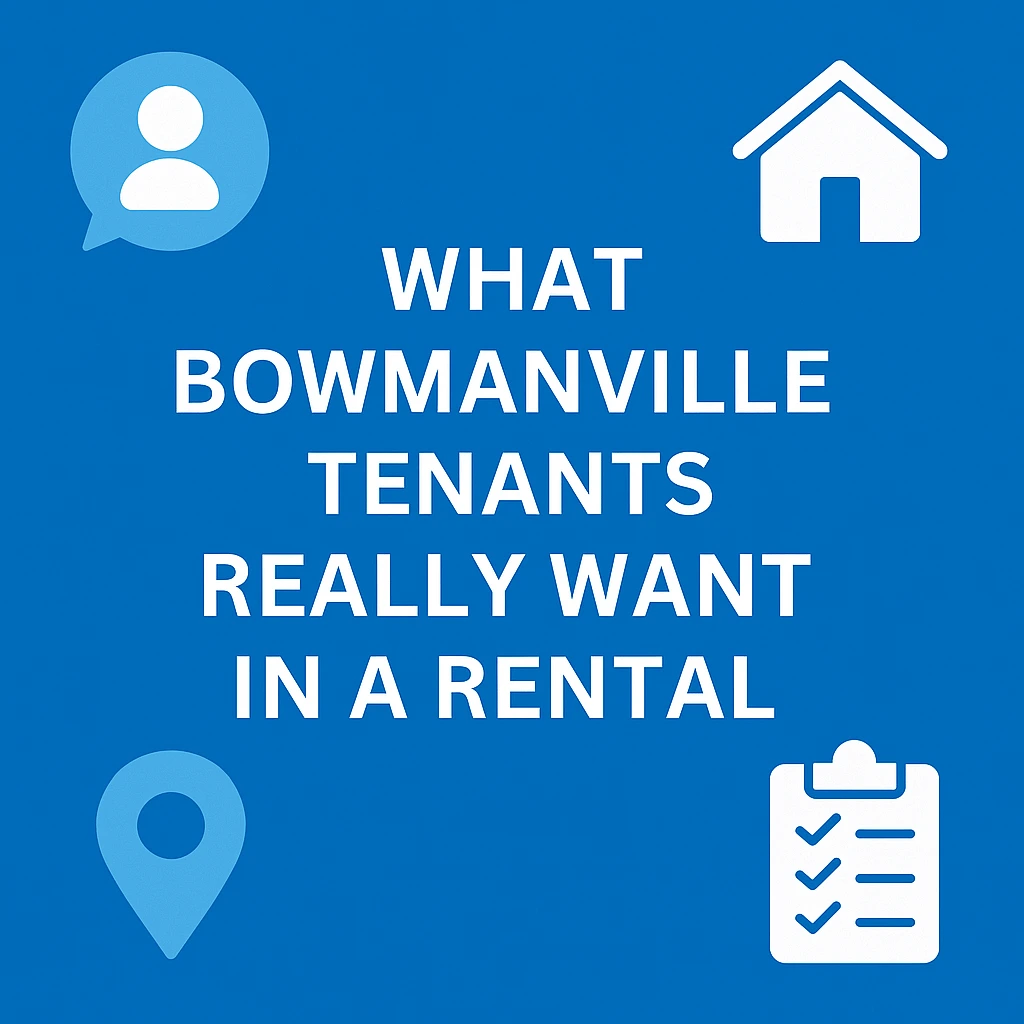 We Asked Tenants in Bowmanville What They Want in a Rental